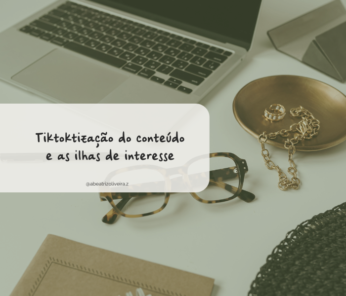 Tiktoktização do conteúdo: como a nova lógica das redes criou as ilhas de interesse